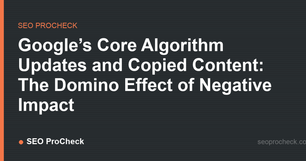 Google’s core algorithm updates and copied content: the domino effect of negative impact 2 Google’s core algorithm updates and copied content: the domino effect of negative impact
