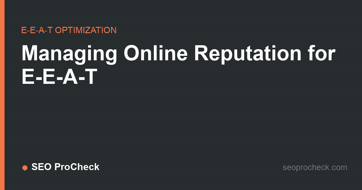Managing online reputation for e-e-a-t