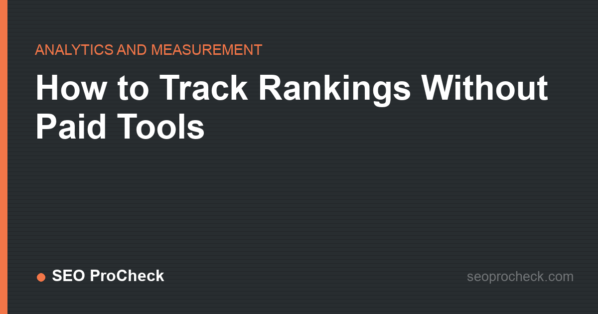 How to track rankings without paid tools