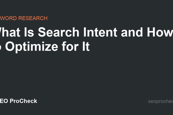 What Is Search Intent and How to Optimize for It