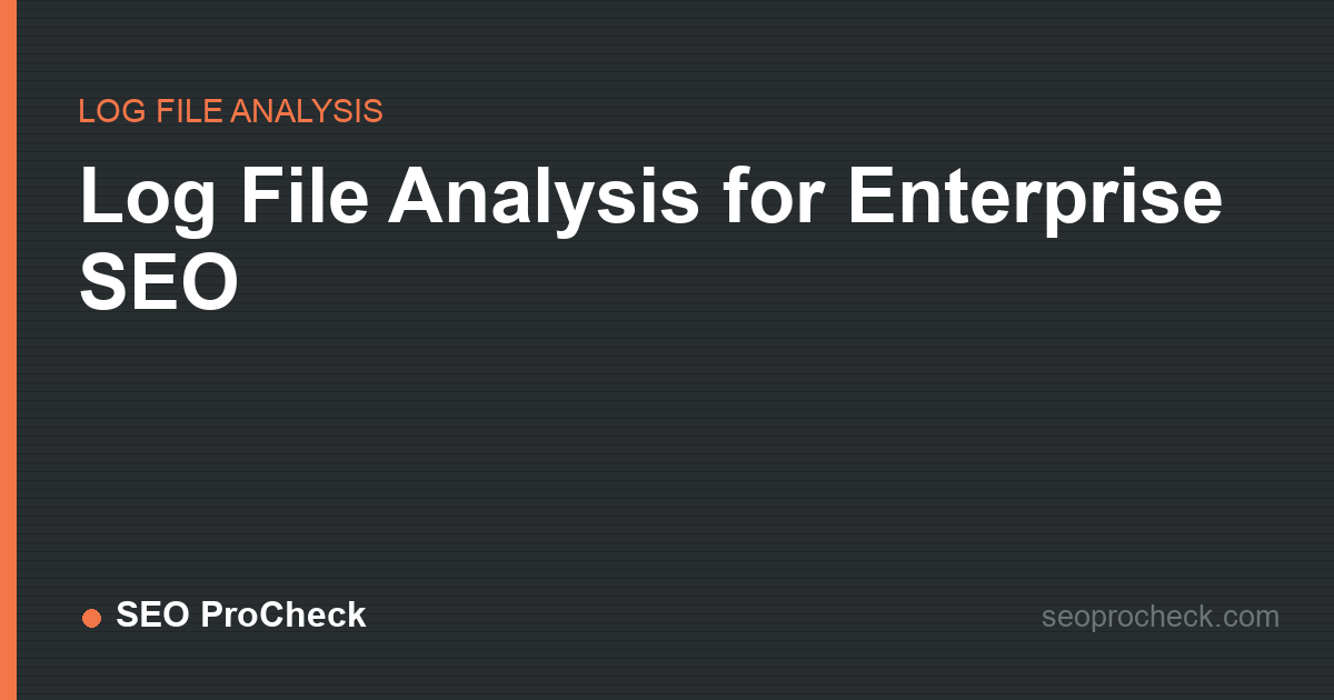Log file analysis for enterprise seo