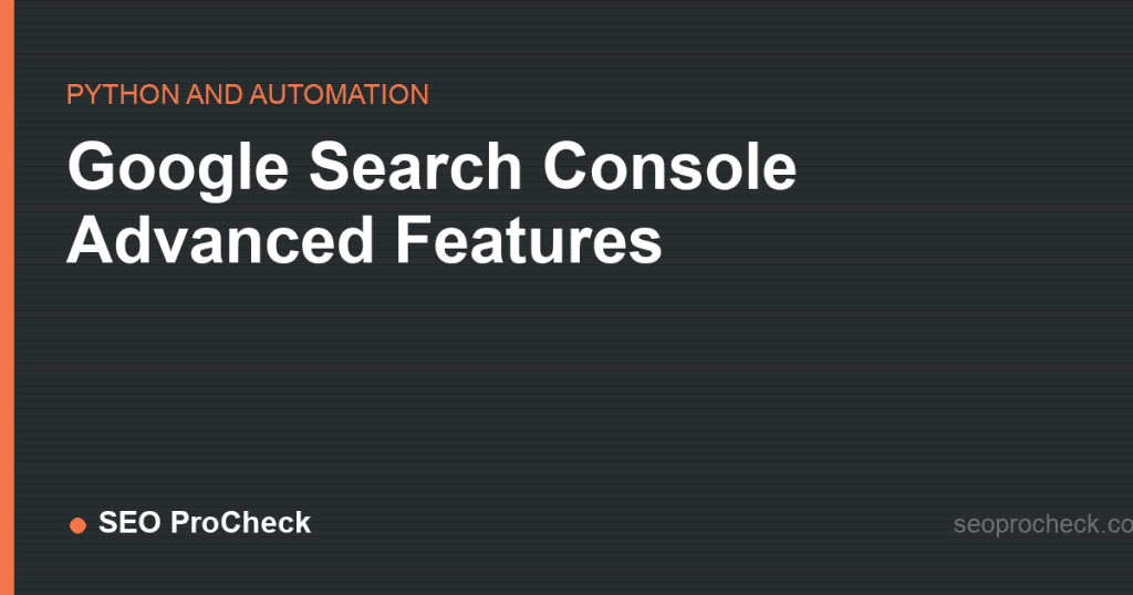 Google search console advanced features 2 Google search console advanced features