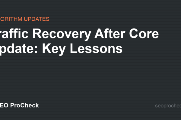 Traffic Recovery After Core Update: Key Lessons