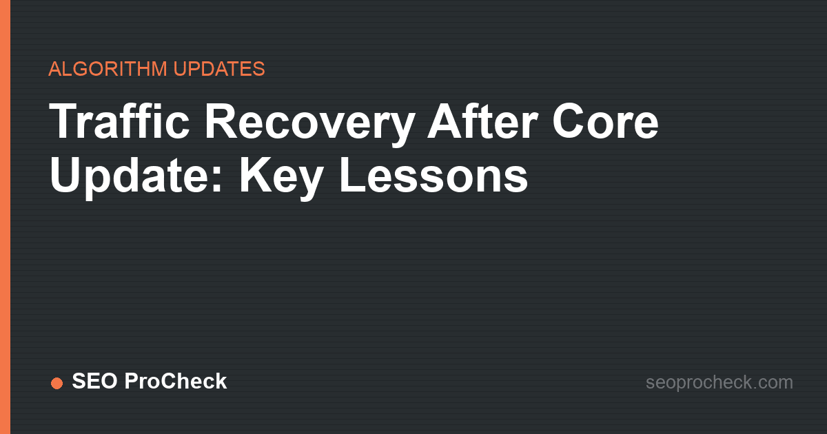 Traffic recovery after core update: key lessons