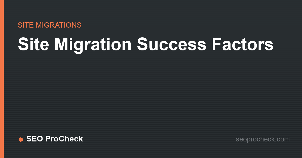 Site migration success factors