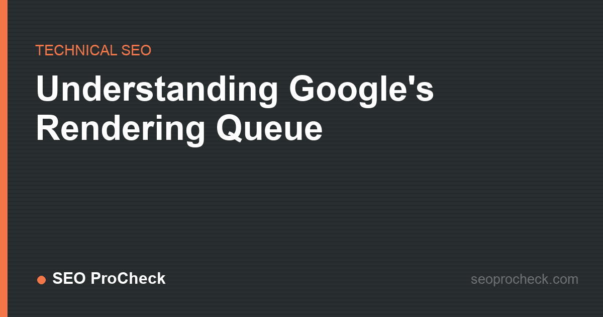 Understanding google's rendering queue