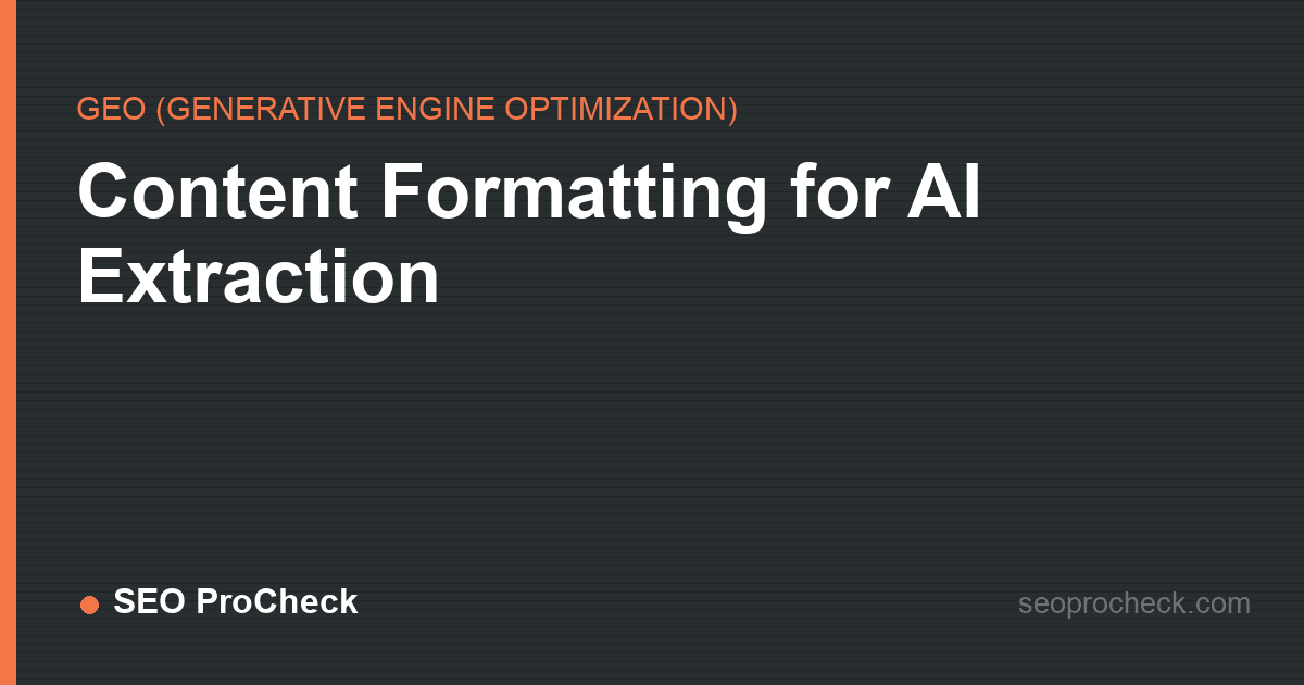 Content formatting for ai extraction