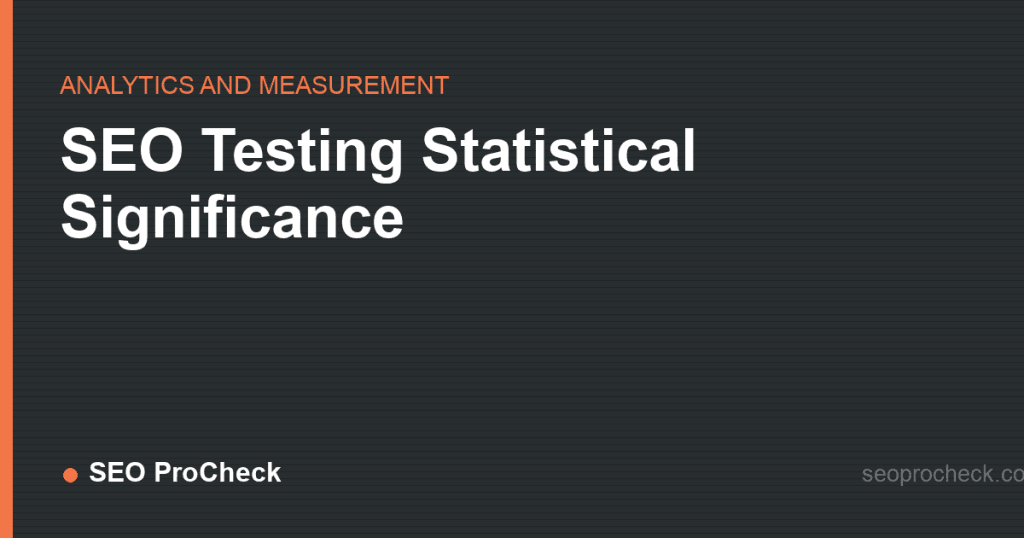 Seo testing statistical significance 2 Seo testing statistical significance