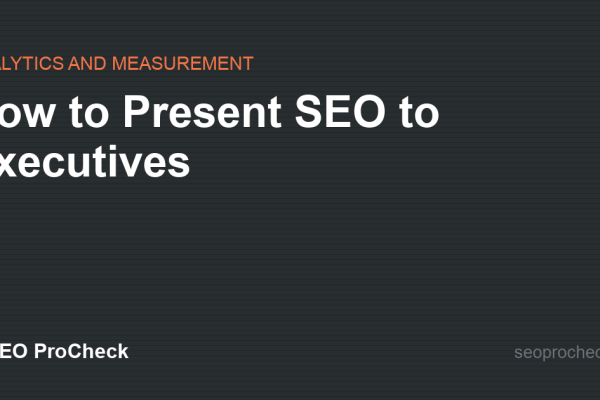 How to Present SEO to Executives