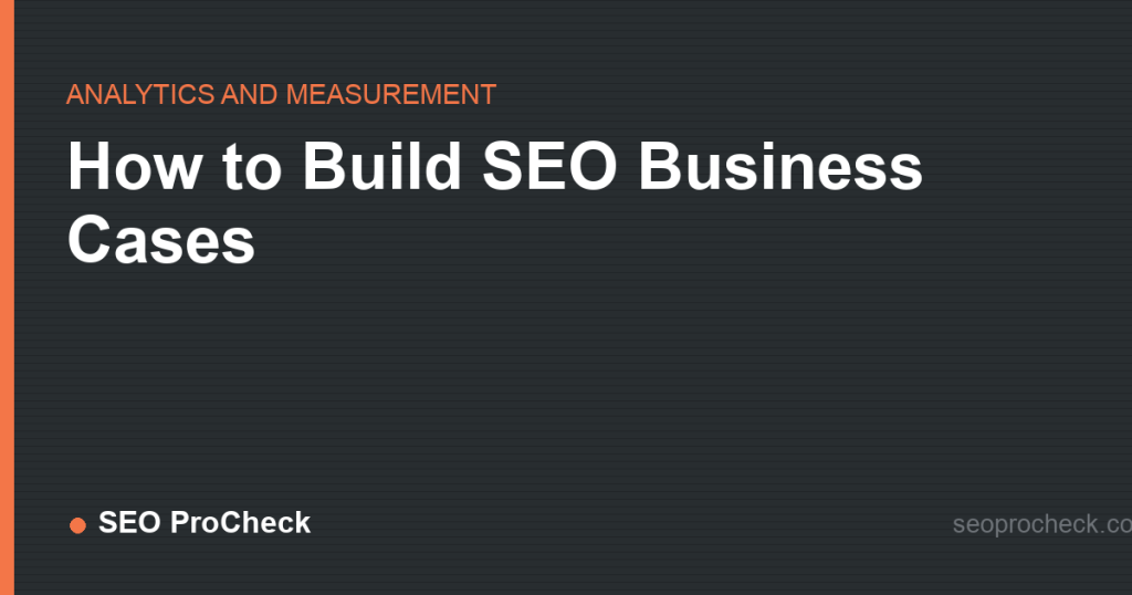 How to build seo business cases 2 How to build seo business cases
