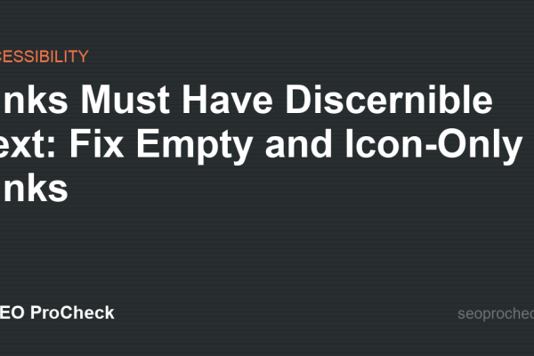 Links Must Have Discernible Text: Fix Empty and Icon-Only Links