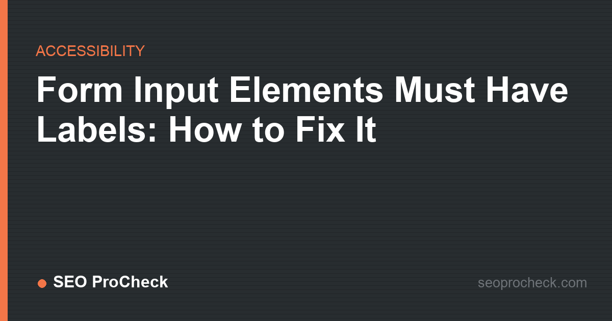 Form input elements must have labels: how to fix it