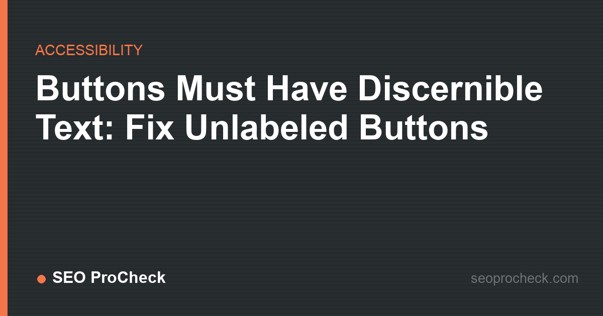 Buttons must have discernible text: fix unlabeled buttons