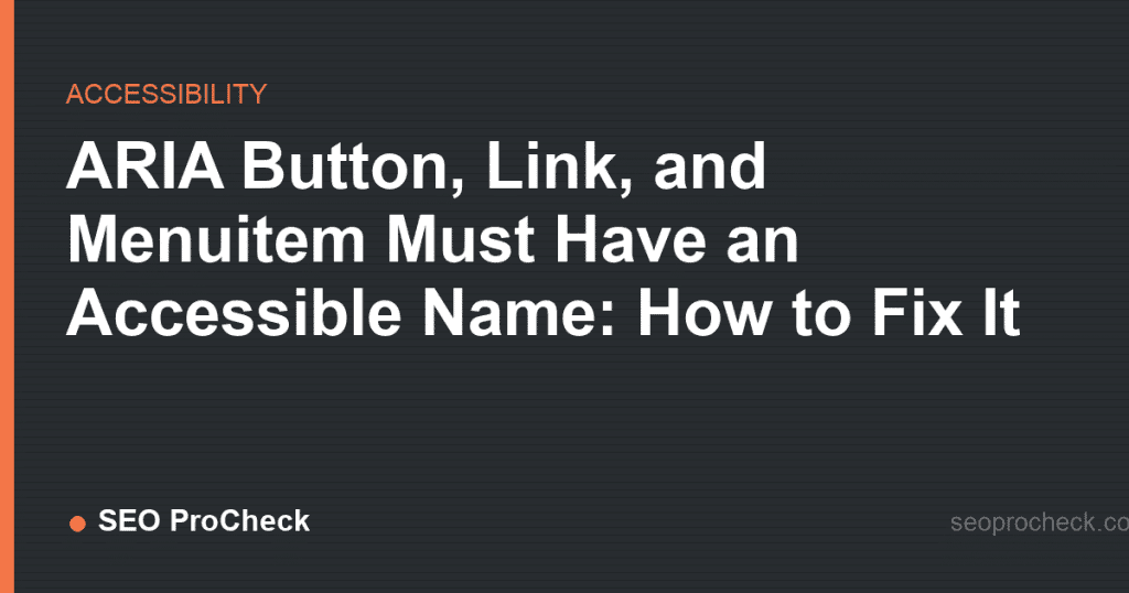 Aria button, link, and menuitem must have an accessible name: how to fix it 2 Aria button, link, and menuitem must have an accessible name: how to fix it
