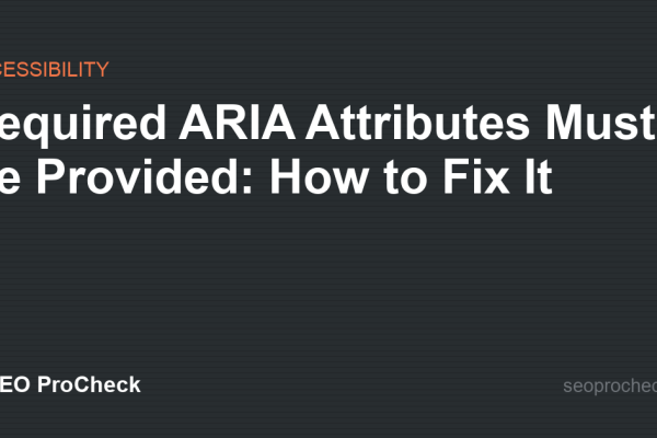 Required ARIA Attributes Must Be Provided: How to Fix It