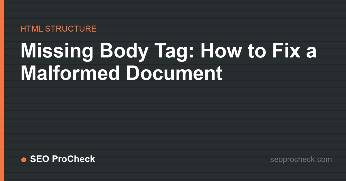 Missing body tag: how to fix a malformed document