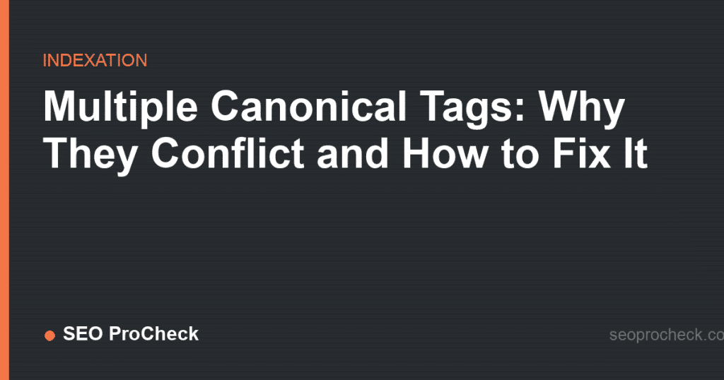 Multiple canonical tags: why they conflict and how to fix it 2 Multiple canonical tags: why they conflict and how to fix it