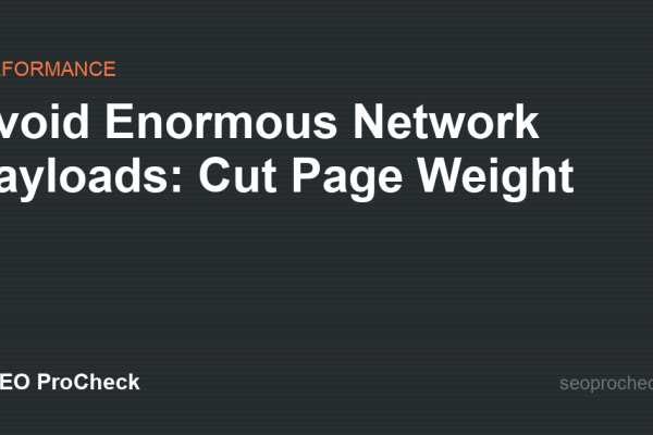 Avoid Enormous Network Payloads: Cut Page Weight