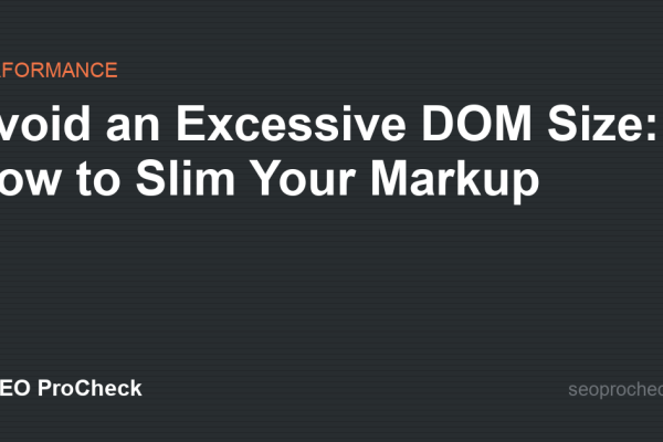 Avoid an Excessive DOM Size: How to Slim Your Markup