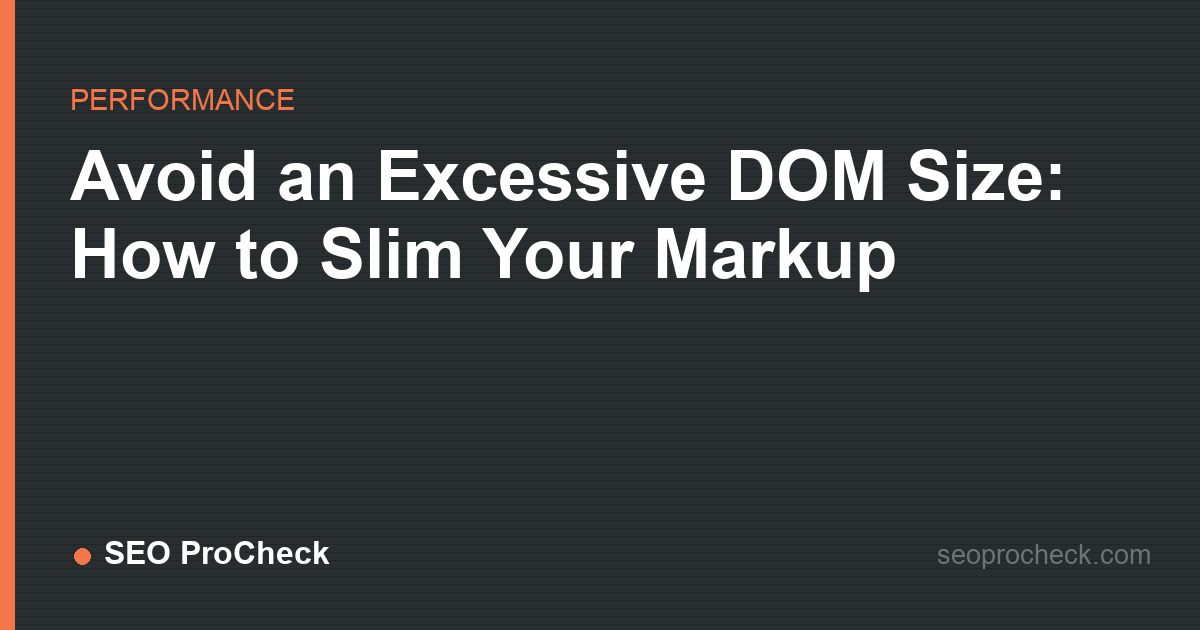 Avoid an excessive dom size: how to slim your markup