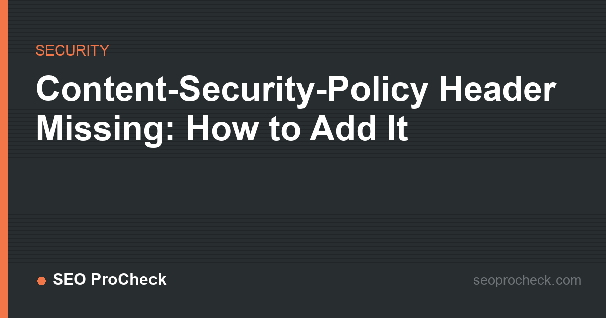 Content-security-policy header missing: how to add it