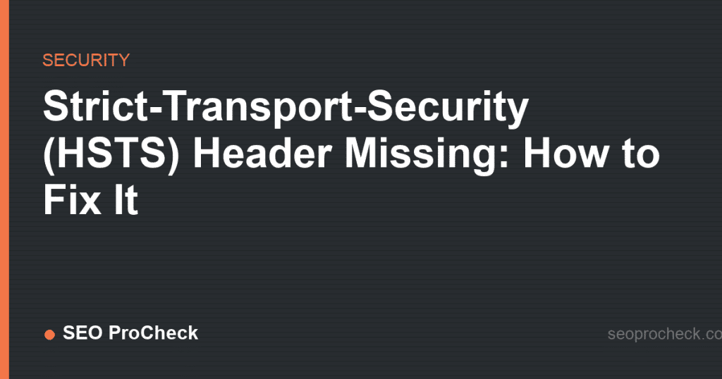 Strict-transport-security (hsts) header missing: how to fix it 2 Strict-transport-security (hsts) header missing: how to fix it