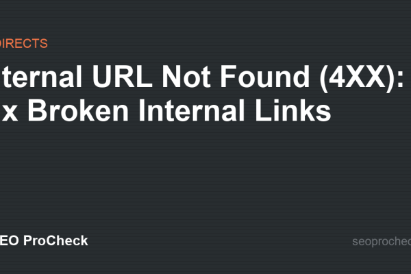 Internal URL Not Found (4XX): Fix Broken Internal Links