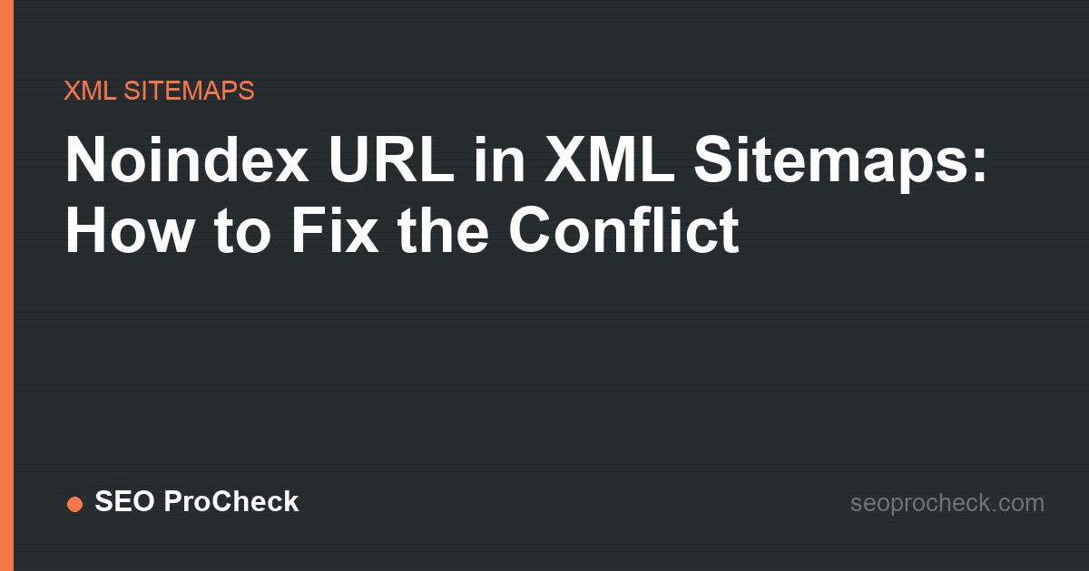 Noindex url in xml sitemaps: how to fix the conflict
