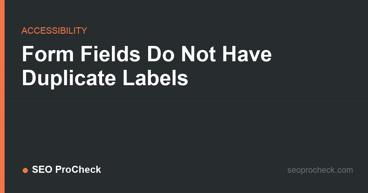 Form fields do not have duplicate labels