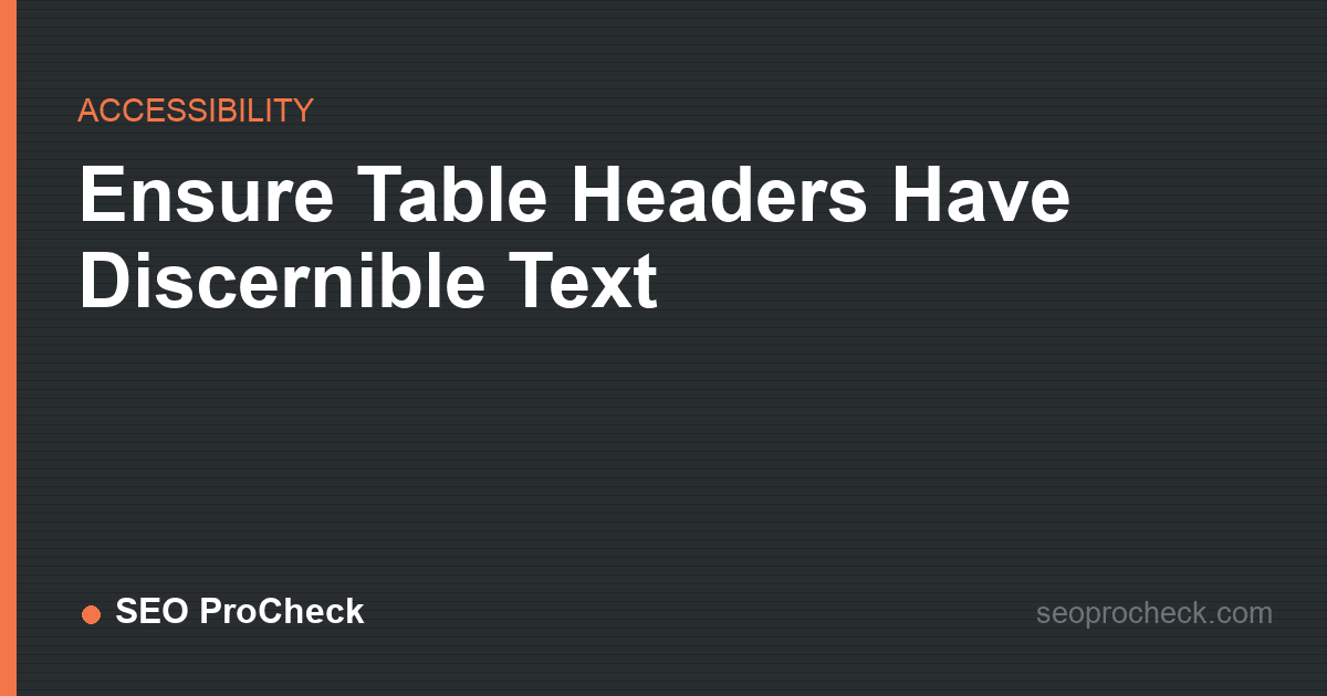 Ensure table headers have discernible text