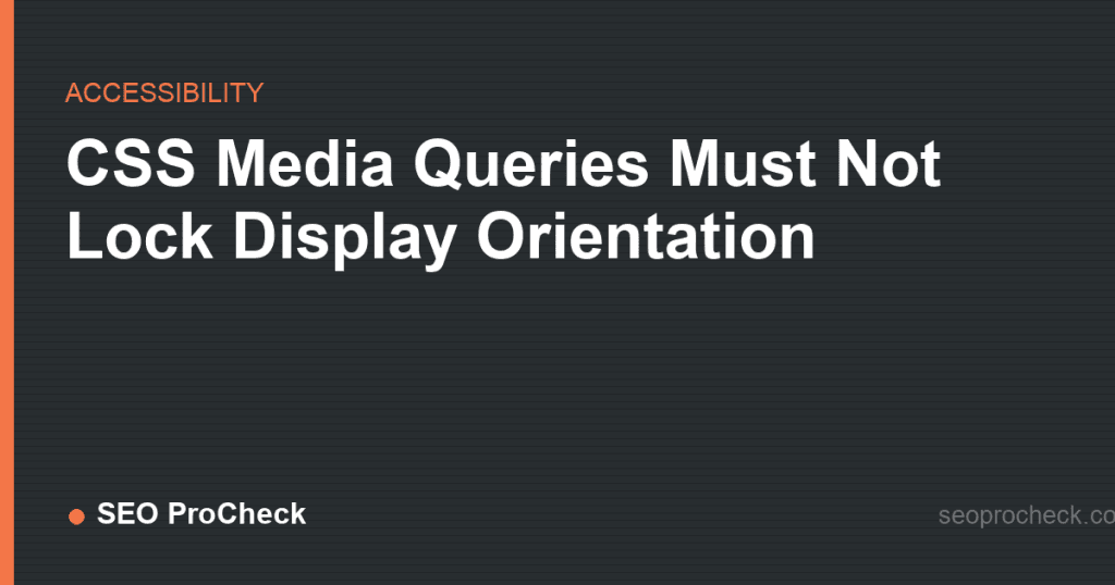 Css media queries must not lock display orientation: how to fix it 2 Css media queries must not lock display orientation: how to fix it