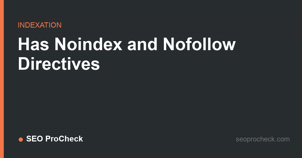 Has noindex and nofollow directives