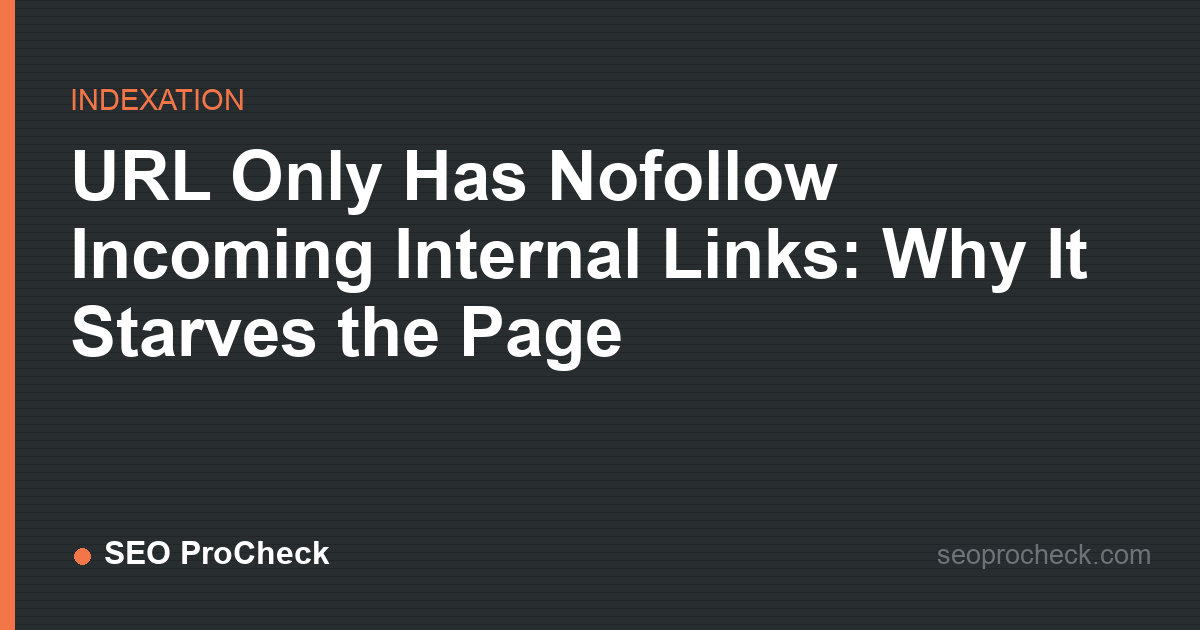 Url only has nofollow incoming internal links: why it starves the page