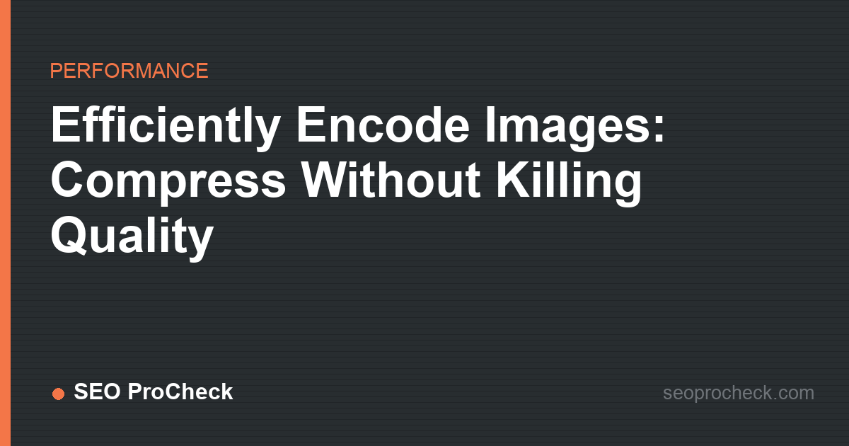 Efficiently encode images: compress without killing quality