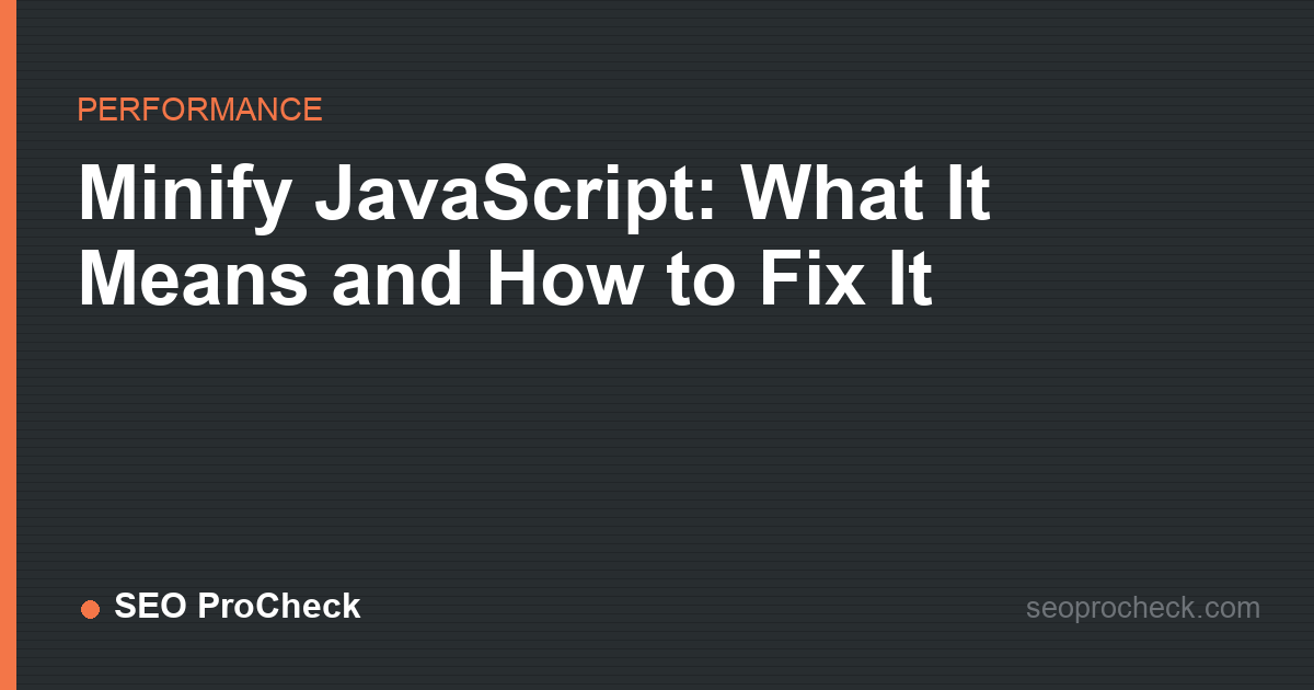Minify javascript: what it means and how to fix it