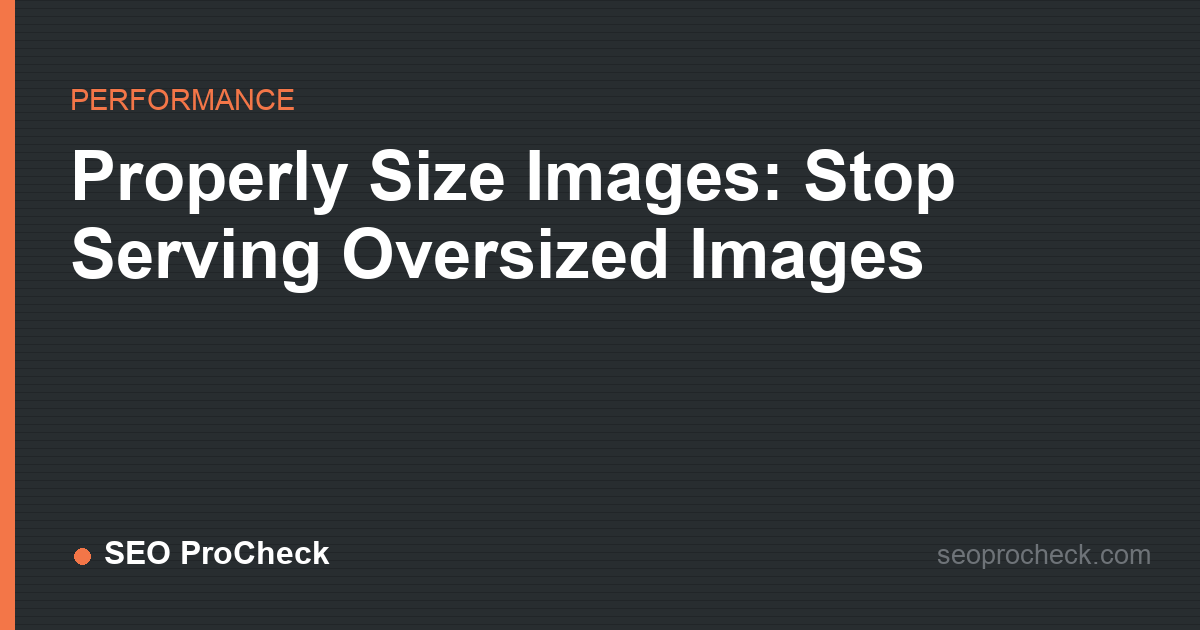 Properly size images: stop serving oversized images