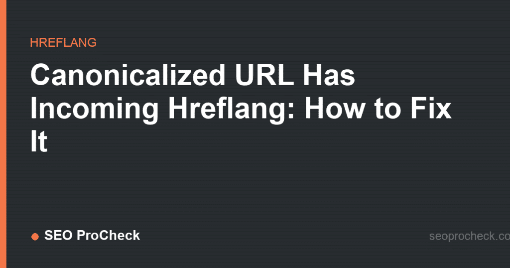 Canonicalized url has incoming hreflang: how to fix it 2 Canonicalized url has incoming hreflang: how to fix it