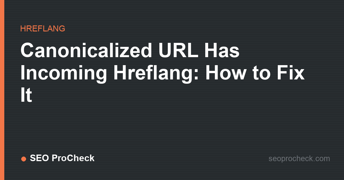 Canonicalized url has incoming hreflang: how to fix it