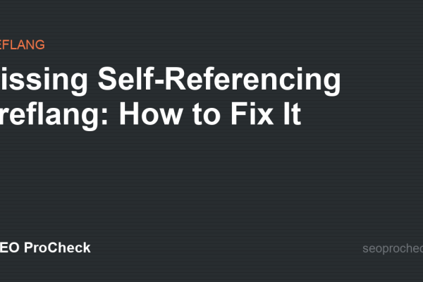 Missing Self-Referencing Hreflang: How to Fix It