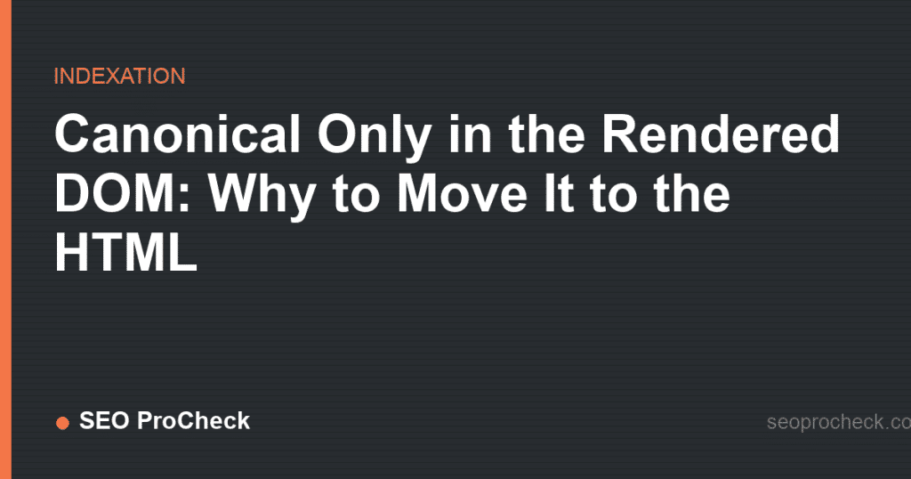 Canonical only in the rendered dom: why to move it to the html 2 Canonical only in the rendered dom: why to move it to the html