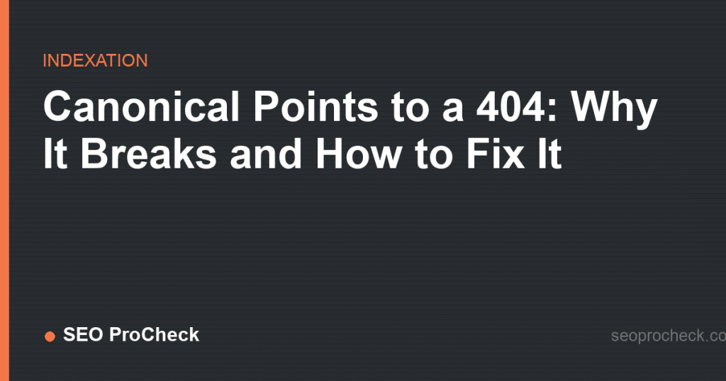 Canonical points to a 404: why it breaks and how to fix it 2 Canonical points to a 404: why it breaks and how to fix it