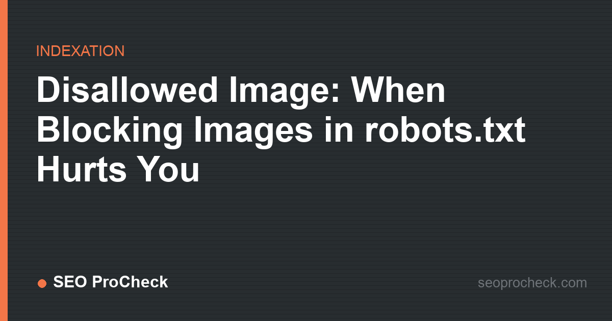 Disallowed image: when blocking images in robots. Txt hurts you