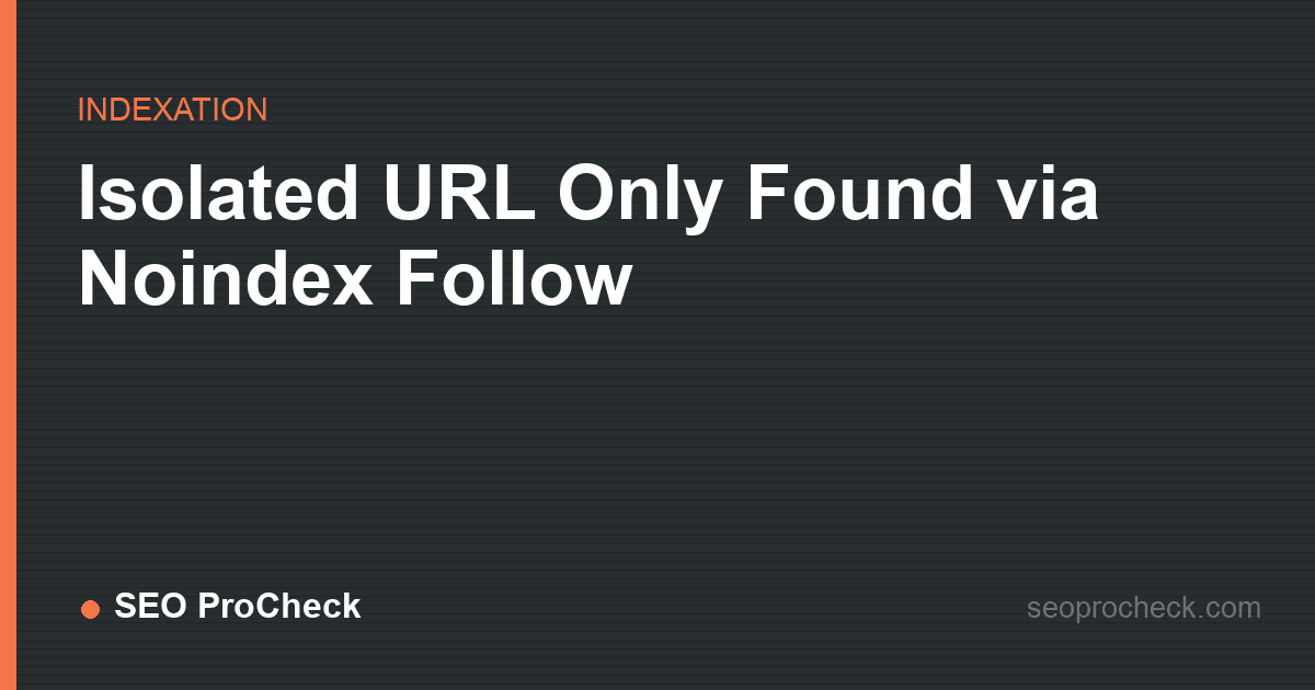 Isolated url only found via noindex follow