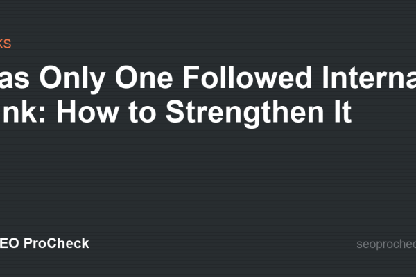 Has Only One Followed Internal Link: How to Strengthen It