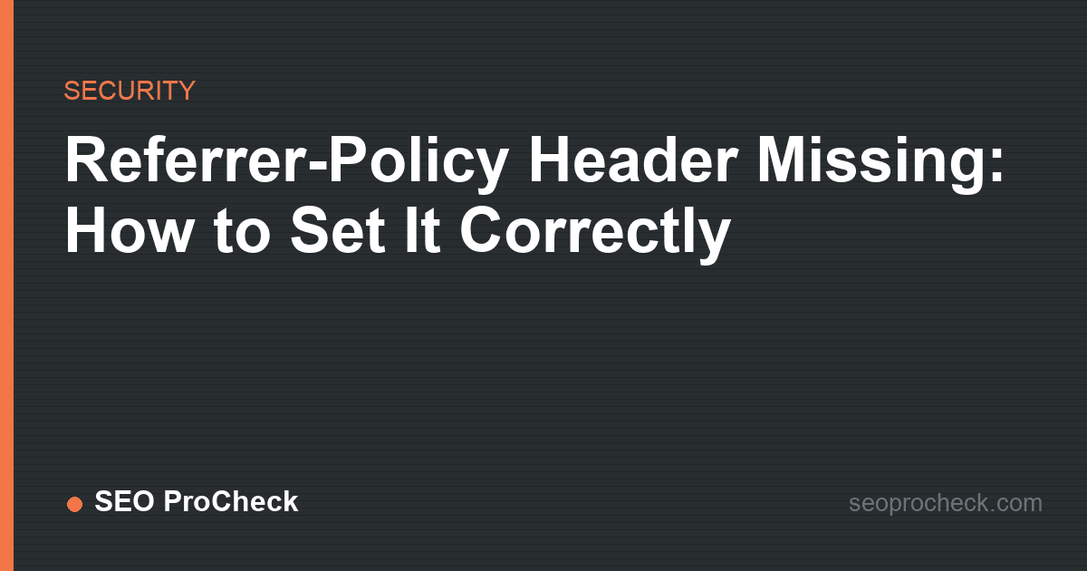 Referrer-policy header missing: how to set it correctly