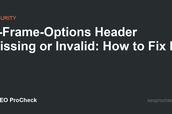 X-Frame-Options Header Missing or Invalid: How to Fix It