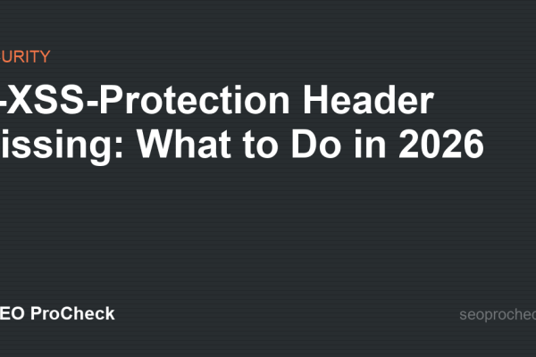 X-XSS-Protection Header Missing: What to Do in 2026