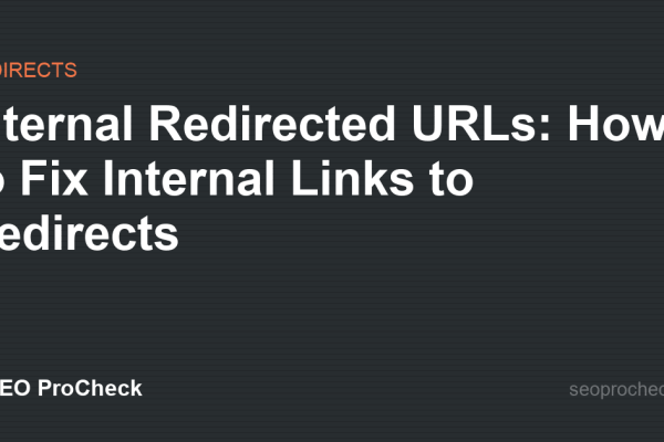 Internal Redirected URLs: How to Fix Internal Links to Redirects