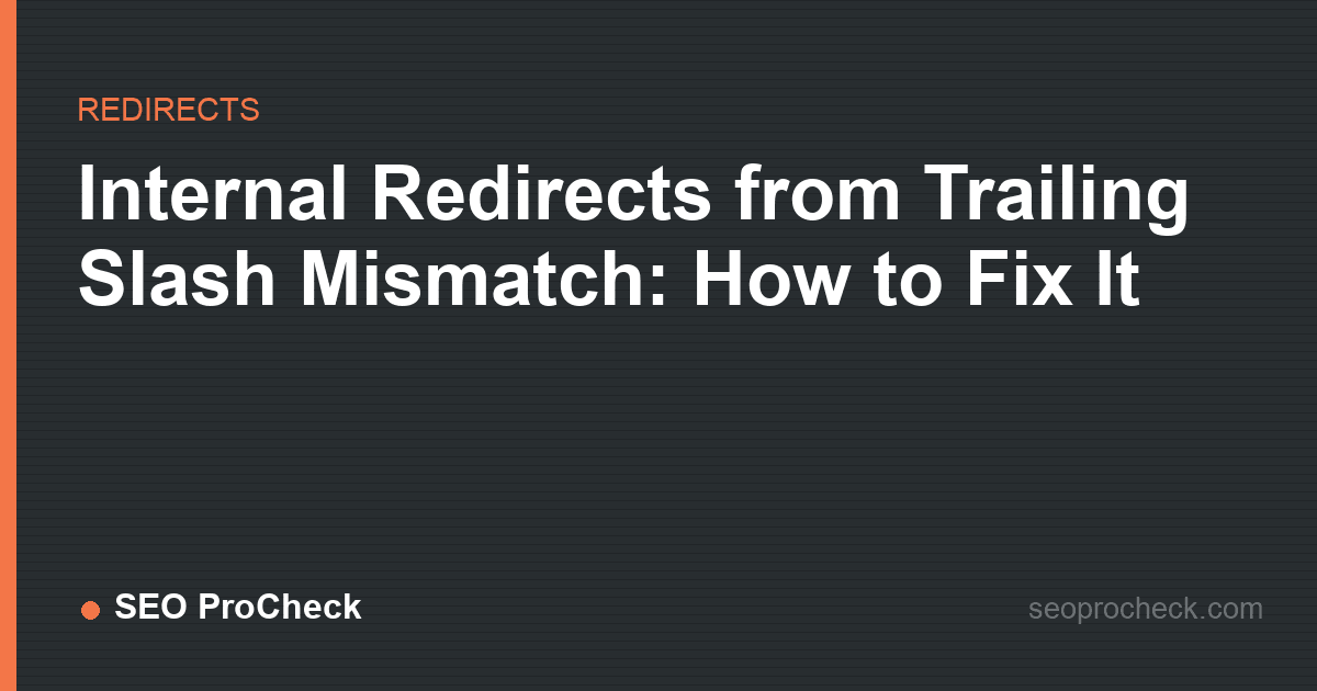 Internal redirects from trailing slash mismatch: how to fix it