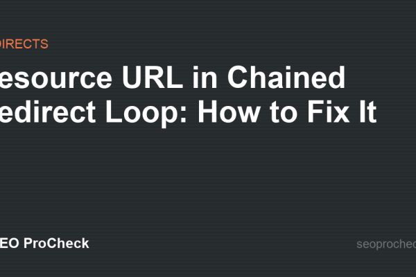 Resource URL in Chained Redirect Loop: How to Fix It
